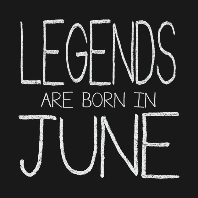 Legends Are Born In June by ahgee