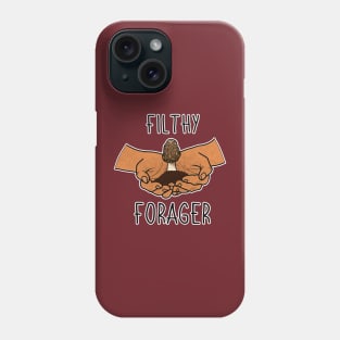 Filthy Forager Mushroom Plants Nature Hunter Forage Foraging Mycology Botanist Morel Botany Phone Case