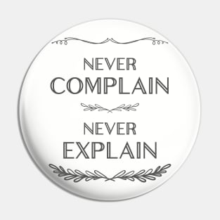 Never Complain Never Explain/dkgry Pin