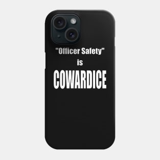 "Officer Safety" is COWARDICE Phone Case