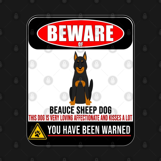 Beware Of Beauce Sheep Dog This Dog Is Loving and Kisses A Lot - Gift For Beauce Sheep Dog Owner Beauce Sheep Dog Lover by HarrietsDogGifts