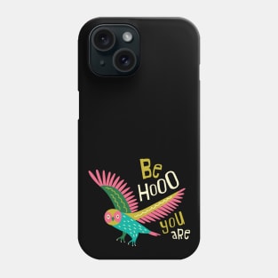 Be Hooo You Are Phone Case