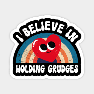 I Believe in Holding Grudges Magnet