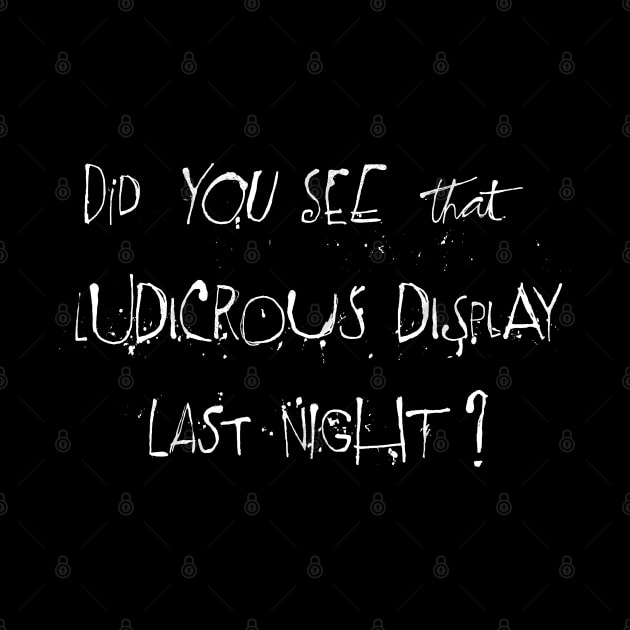 Did you see that ludicrous display last night? by DankFutura