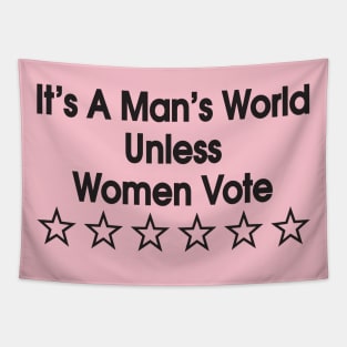 It's a man's world unless women vote Tapestry