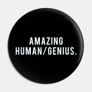 Amazing Human/Genius. Pin
