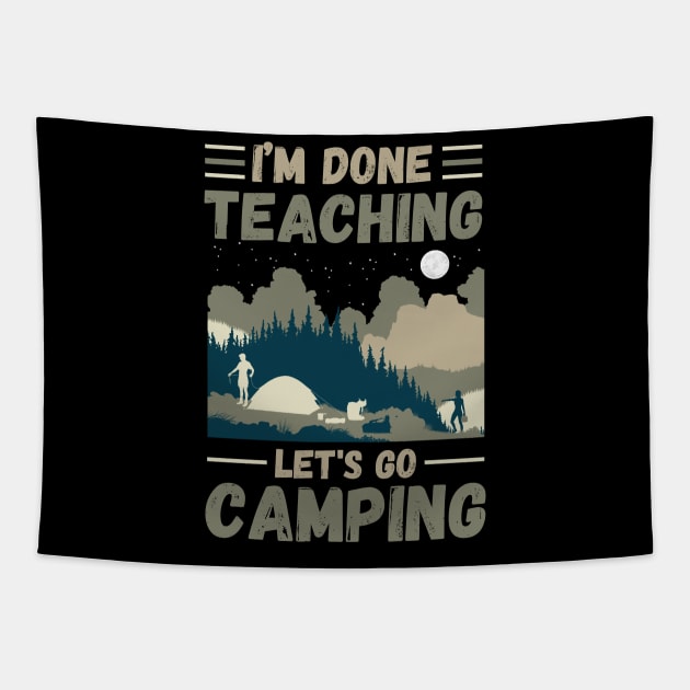 I’m Done Teaching Let's Go Camping, Retro Sunglasses Camping Teacher Gift Tapestry by JustBeSatisfied