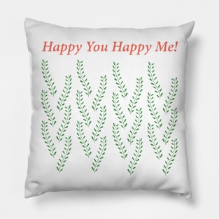 Happy you happy me! Pillow