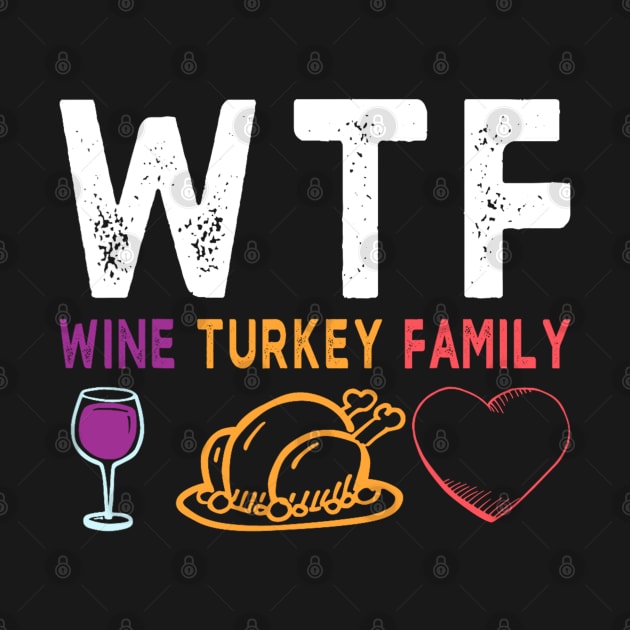 WTF Wine Turkey Family Shirt Funny Thanksgiving Day Tee by luxembourgertreatable