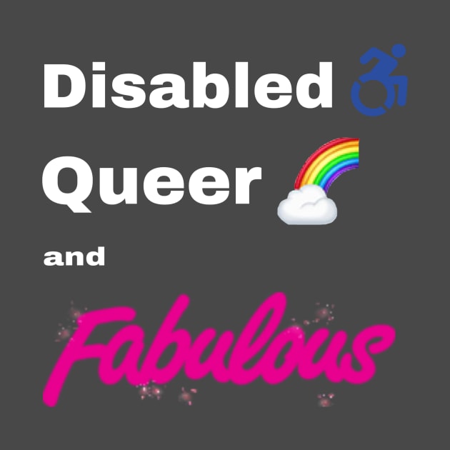 Disabled Queer and Fabulous by FlirtyTheMiniServiceHorse