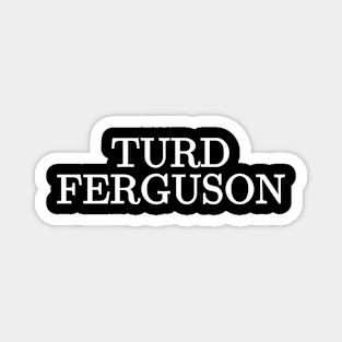 Turd Ferguson Magnet