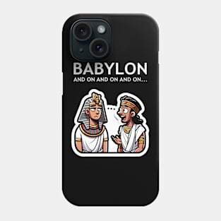 Babylon and On and On Funny History Phone Case