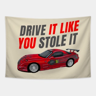 Drive it like You stole it { fast and furious Dom's RX7 FD } Tapestry