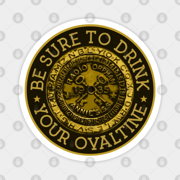 Be Sure To Drink Your Ovaltine Magnet by PopCultureShirts