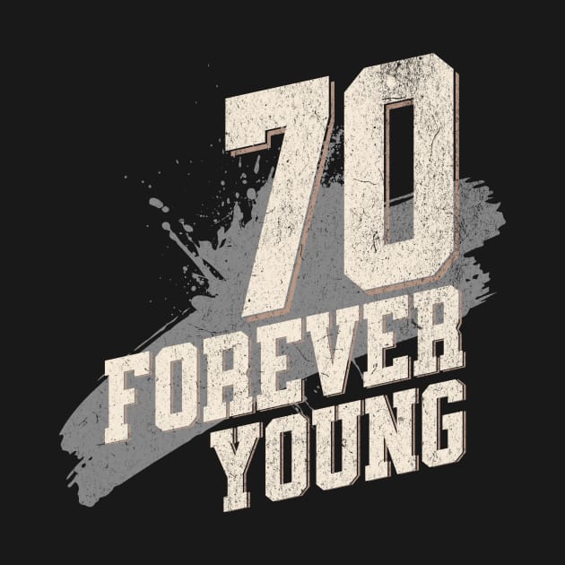 70th Birthday Quote - Forever Young by MEWRCH