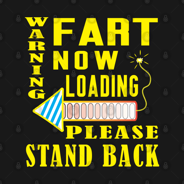 Warning Fart Now Loading Please Stand Back by ArticArtac