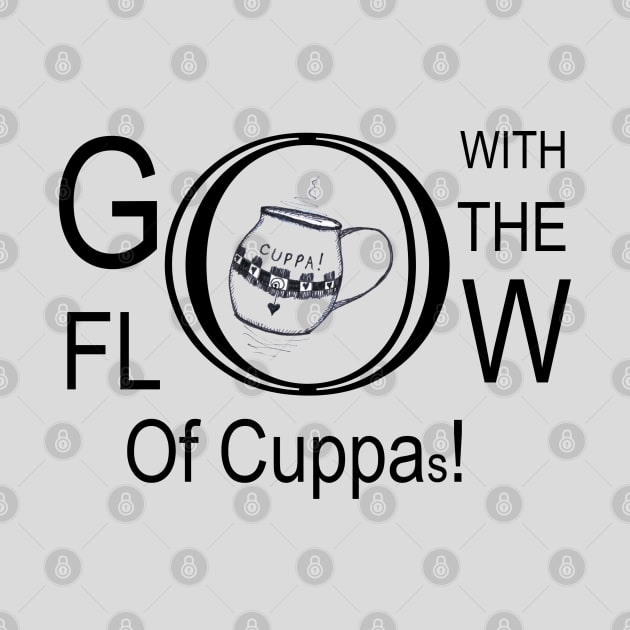 Go With The Flow Of Cuppas by HighwayForSouls