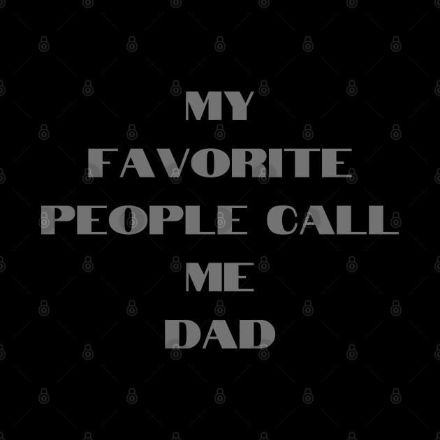 Mens My Favorite People Call Me dad Tshirt Funny Fathers Day Tee for Guys by Linna-Rose