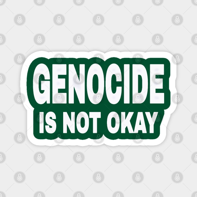 GENOCIDE IS NOT OKAY - Back Magnet by SubversiveWare