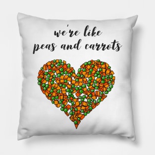 We’re like peas and carrots 2 Pillow