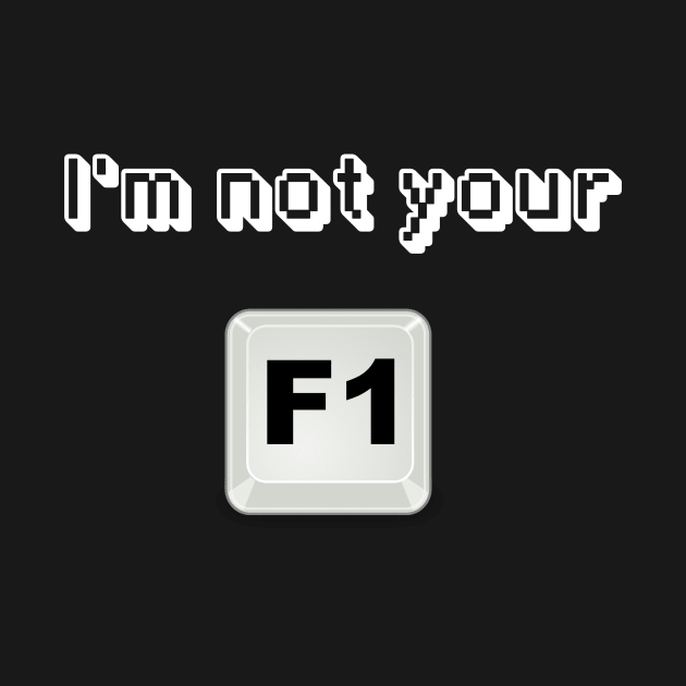 I'm not your F1 button by cryptogeek