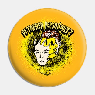 Detached Personality Pin