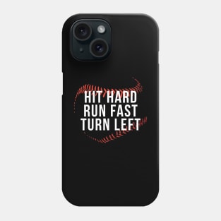 Hit Hard Run Fast Turn Left Funny Baseball Phone Case