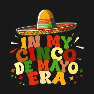 In My Cinco De Mayo Era Funny Cinco De Mayo célébration T-Shirt