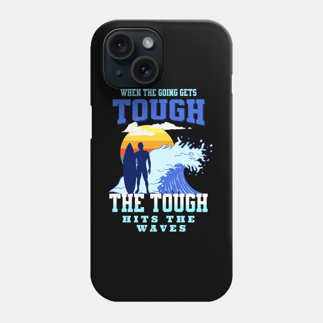 The Tough Surf Waves Inspirational Quote Phrase Text Phone Case by Cubebox