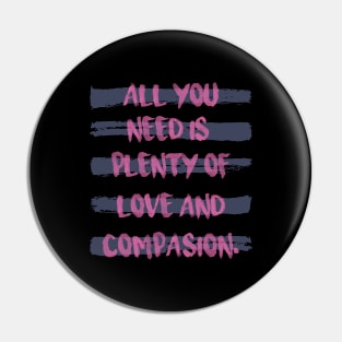 'All You Need Is Plenty Of Love' Awesome Family Love Shirt Pin