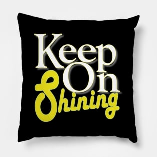 keep on shining Pillow