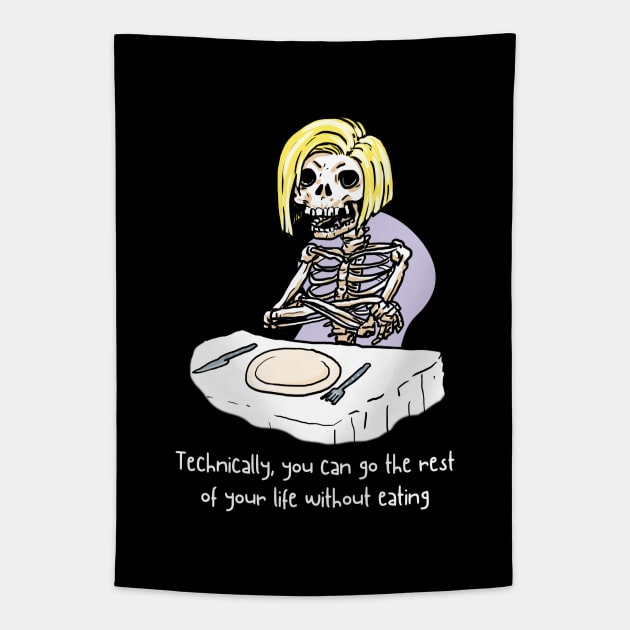 Technically you can go the rest of your life without eating - funny tshirt Tapestry by Moonwing