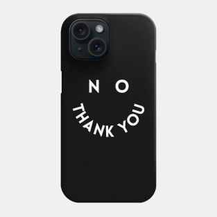 no thank you Phone Case