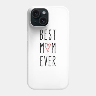 Best mom ever, happy mother’s day Phone Case