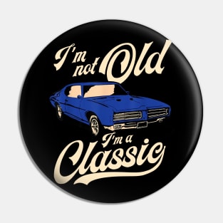 I'm Not Old I'm A Classic Vintage Muscle Car Pin