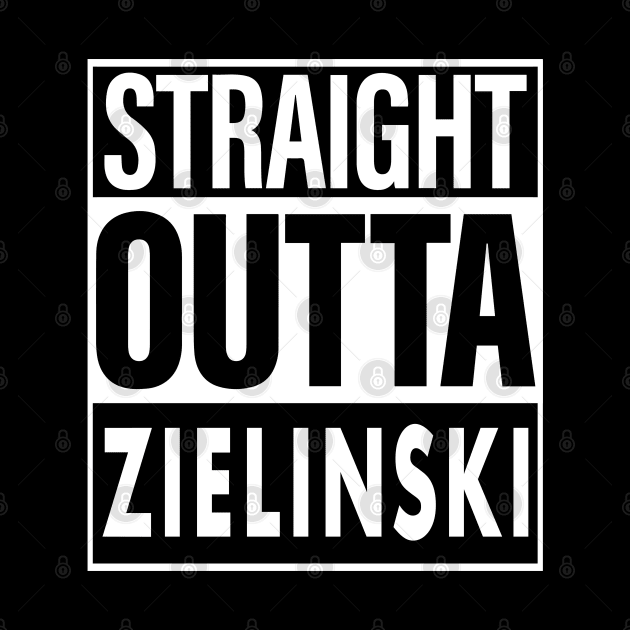 Zielinski Name Straight Outta Zielinski by ThanhNga