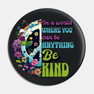 Back Print - In a World Where You Can Be Anything Be Kind - Peace Hippie Flowers Earth Pin