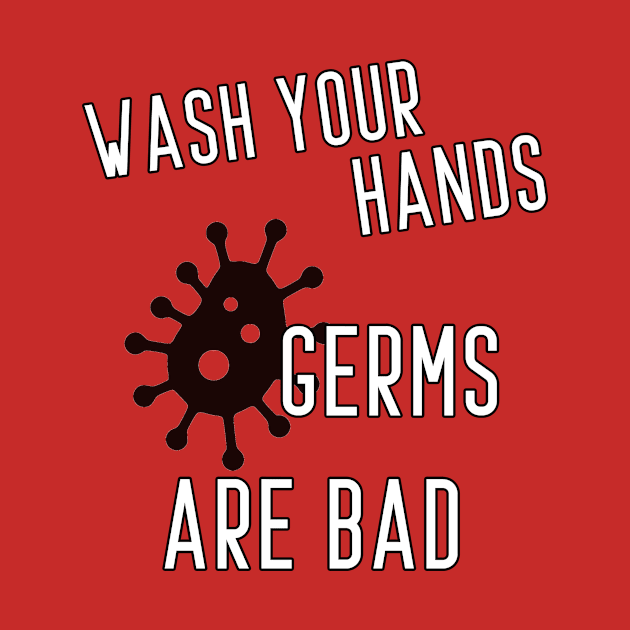 wash your hands Germs are bad by PRINT-LAND