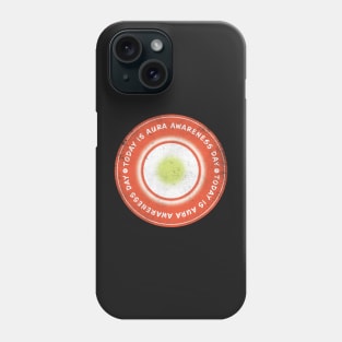 Today is Aura Awareness Day Badge Phone Case