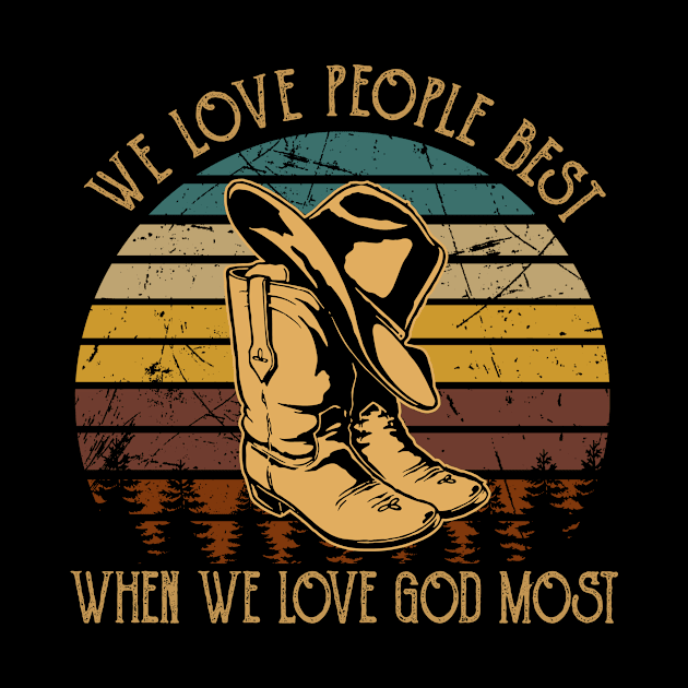 We Love People Best When we Love God Most Cowboy Boots by KatelynnCold Brew