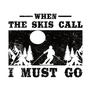 When the skies call i must go saying T-Shirt