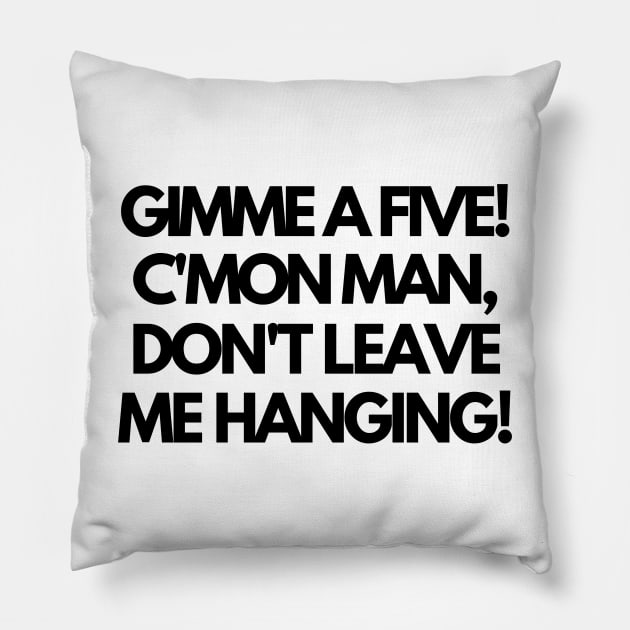 Give me a five! Pillow by mksjr