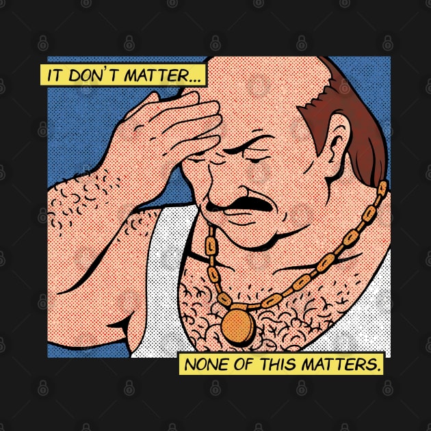 It Don't Matter None Of This Matters Retro Art by arcilles