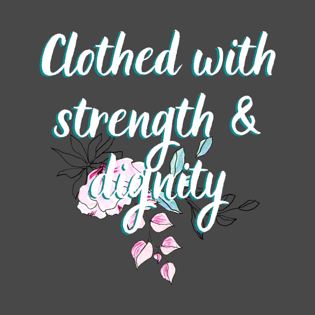 Clothed With Strength & Dignity Bible Verse Quotes For Women Ladies Scripture Quote by SheKnowsGrace