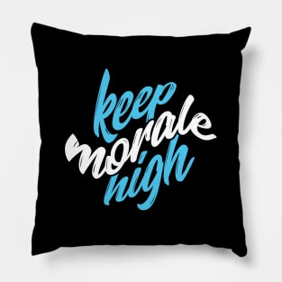 Keep morale high Quote Pillow