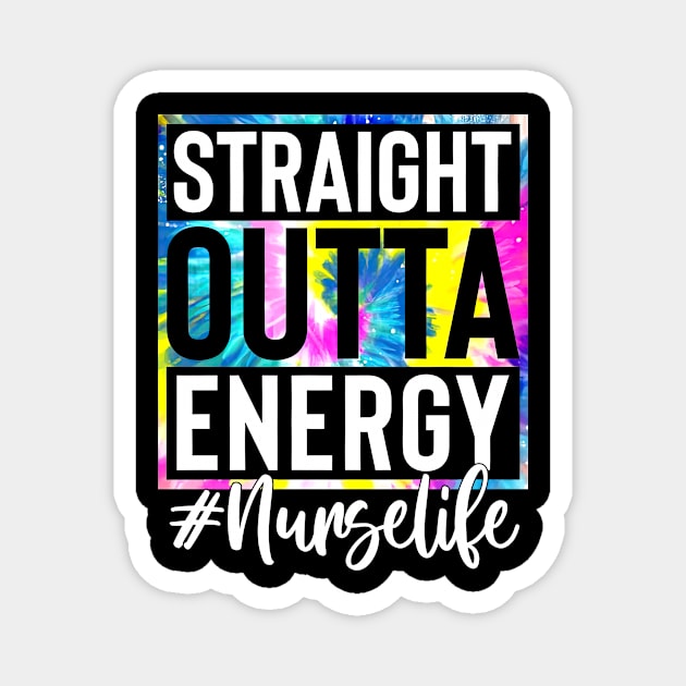 Nurse Life Straight Outta Energy Tie Dye Magnet by Marcelo Nimtz