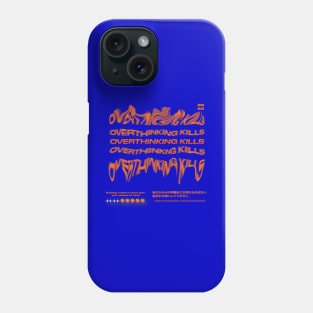 Overthinking Kills Drip Streetwear Design Phone Case