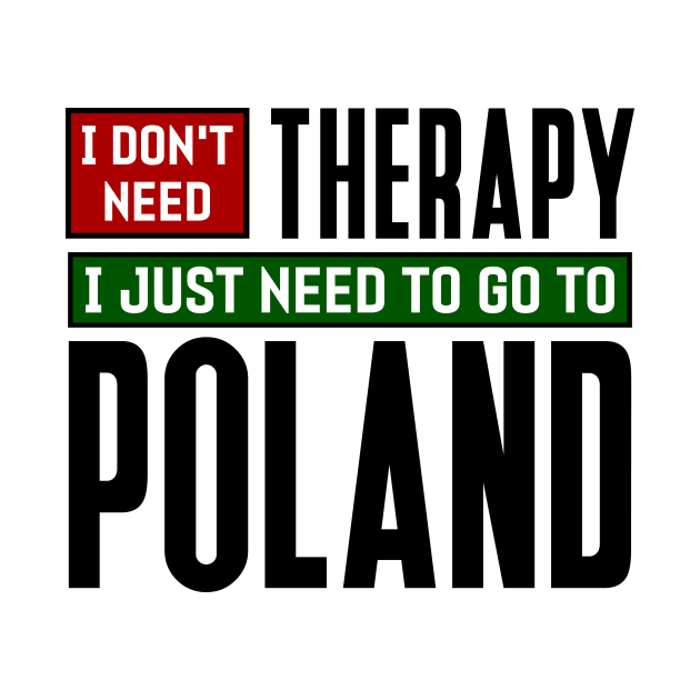 I don't need therapy, I just need to go to Poland by colorsplash