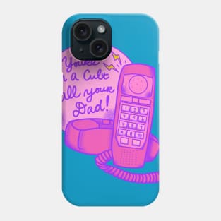 You’re in a cult call your dad Phone Case