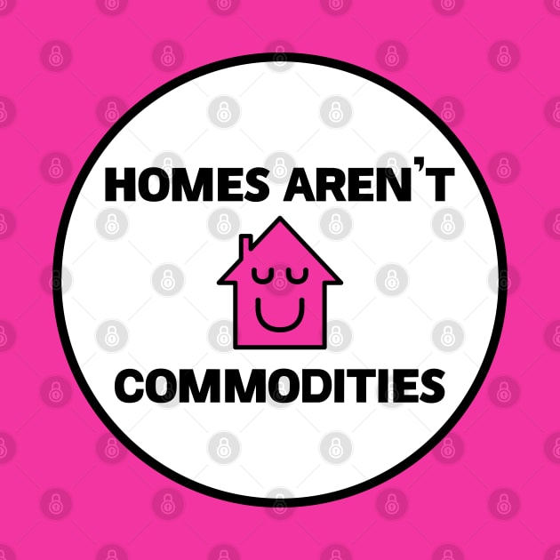 Homes Aren't Commodities - Decommodify Housing by Football from the Left